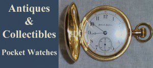 Collectible and Antique Pocket Watches